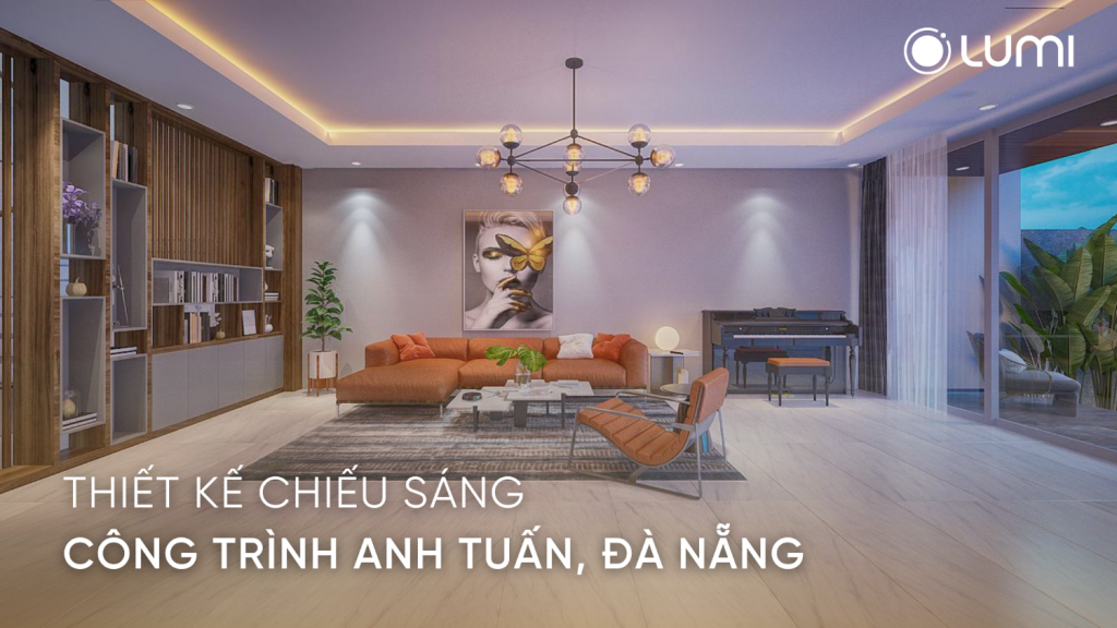 Thiết kế chiếu sáng công trình nhà anh Tuấn, Đà Nẵng